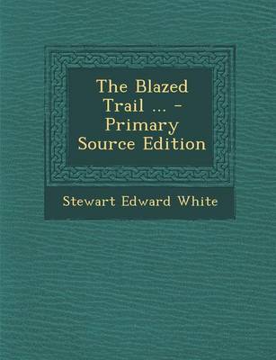 Book cover for The Blazed Trail ... - Primary Source Edition
