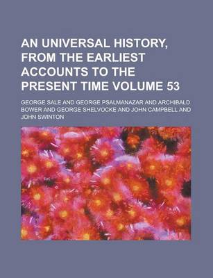 Book cover for An Universal History, from the Earliest Accounts to the Present Time Volume 53