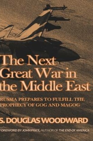 Cover of The Next Great War In the Middle East: Russia Prepares to Fulfill the Prophecy of Gog and Magog