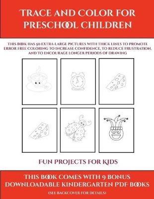 Book cover for Fun Projects for Kids (Trace and Color for preschool children)