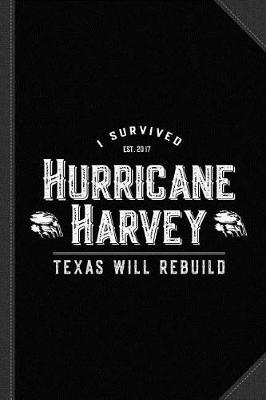 Book cover for I Survived Hurricane Harvey Texas Will Rebuild Journal Notebook