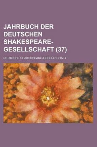 Cover of Jahrbuch Der Deutschen Shakespeare-Gesellschaft (37)