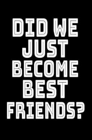 Cover of Did We Just Become Best Friends?
