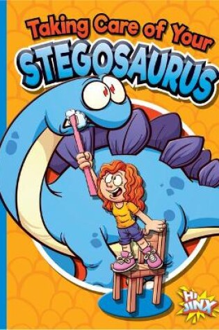 Cover of Taking Care of Your Stegosaurus