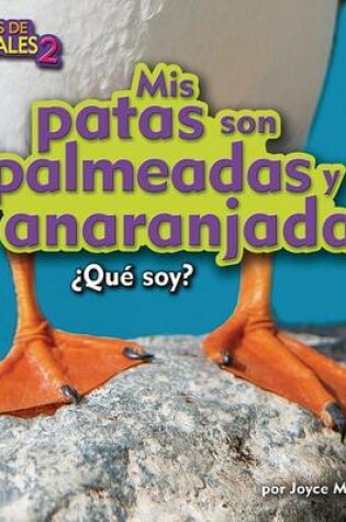 Cover of MIS Patas Son Palmeadas Y Anaranjadas (My Feet Are Webbed and Orange)