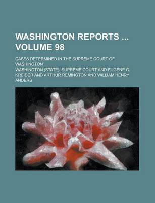 Book cover for Washington Reports; Cases Determined in the Supreme Court of Washington Volume 98