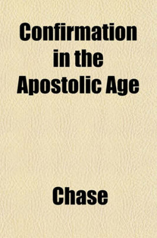 Cover of Confirmation in the Apostolic Age