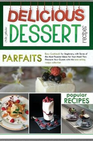 Cover of Delicious Dessert Recipes Parfaits