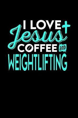Book cover for I Love Jesus Coffee and Weightlifting