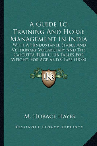 Cover of A Guide to Training and Horse Management in India a Guide to Training and Horse Management in India