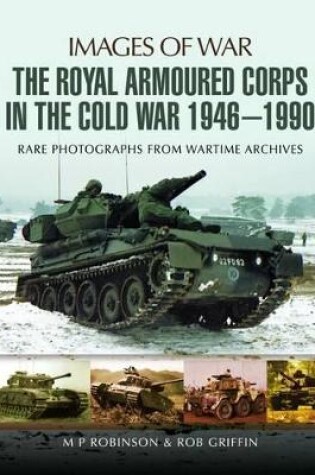 Cover of Royal Armoured Corps in Cold War 1946 - 1990