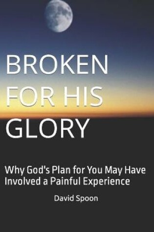 Cover of Broken for His Glory