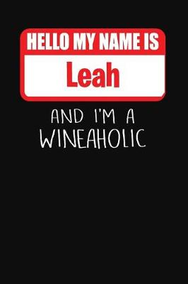 Book cover for Hello My Name Is Leah and I'm a Wineaholic