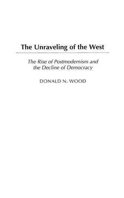 Book cover for The Unraveling of the West