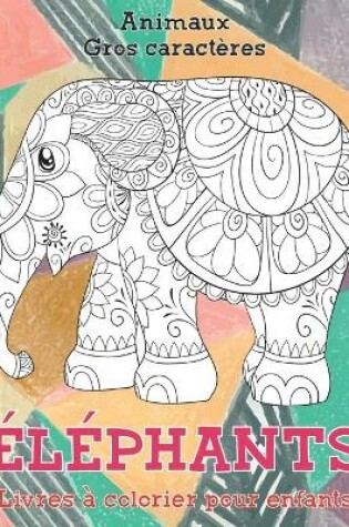 Cover of Livres à colorier pour enfants - Gros caractères - Animaux - Éléphants