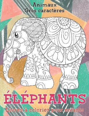 Book cover for Livres à colorier pour enfants - Gros caractères - Animaux - Éléphants