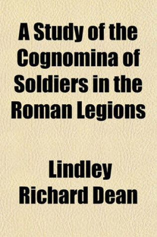 Cover of A Study of the Cognomina of Soldiers in the Roman Legions