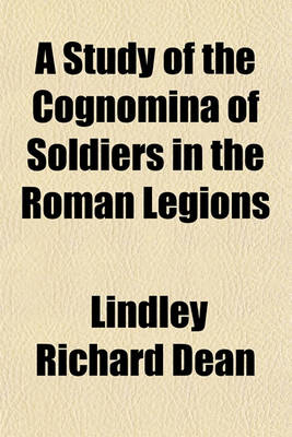 Book cover for A Study of the Cognomina of Soldiers in the Roman Legions