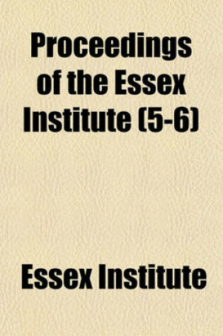 Cover of Proceedings of the Essex Institute (Volume 5-6)