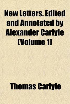 Book cover for New Letters. Edited and Annotated by Alexander Carlyle (Volume 1)