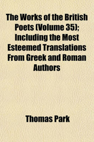 Cover of The Works of the British Poets (Volume 35); Including the Most Esteemed Translations from Greek and Roman Authors