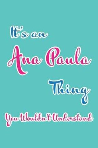 Cover of It's an Ana Paula Thing You Wouldn't Understand