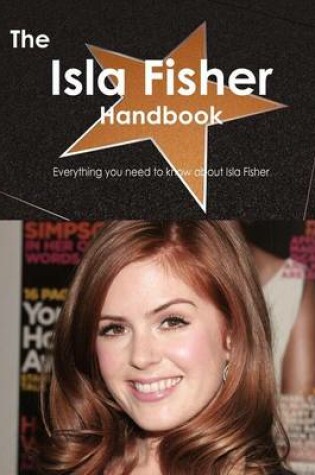 Cover of The Isla Fisher Handbook - Everything You Need to Know about Isla Fisher