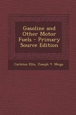 Cover of Gasoline and Other Motor Fuels - Primary Source Edition