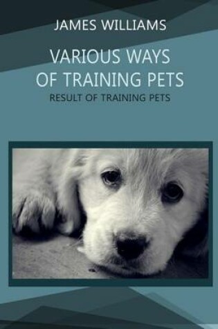 Cover of Various Ways of Training Pets