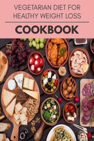 Cover of Vegetarian Diet For Healthy Weight Loss Cookbook