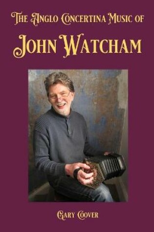 Cover of The Anglo Concertina Music of John Watcham