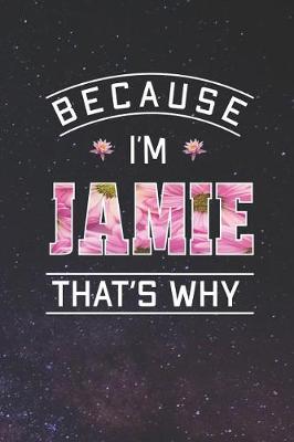 Book cover for Because I'm Jamie That's Why