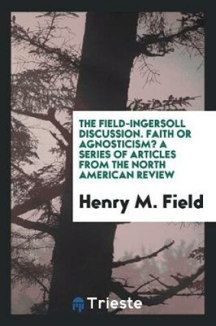 Cover of The Field-Ingersoll Discussion