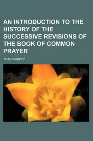 Cover of An Introduction to the History of the Successive Revisions of the Book of Common Prayer
