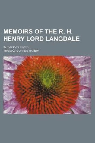 Cover of Memoirs of the R. H. Henry Lord Langdale; In Two Volumes