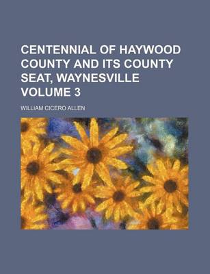 Book cover for Centennial of Haywood County and Its County Seat, Waynesville Volume 3