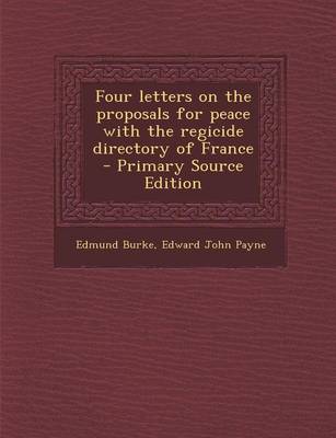 Book cover for Four Letters on the Proposals for Peace with the Regicide Directory of France - Primary Source Edition