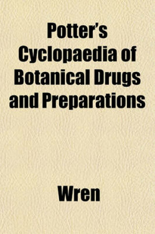 Cover of Potter's Cyclopaedia of Botanical Drugs and Preparations