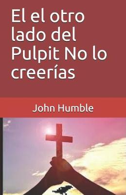 Book cover for El el otro lado del Pulpit No lo creerias