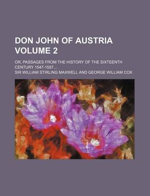 Book cover for Don John of Austria Volume 2; Or, Passages from the History of the Sixteenth Century 1547-1587