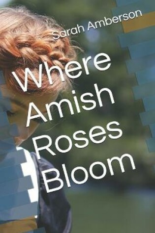 Cover of Where Amish Roses Bloom