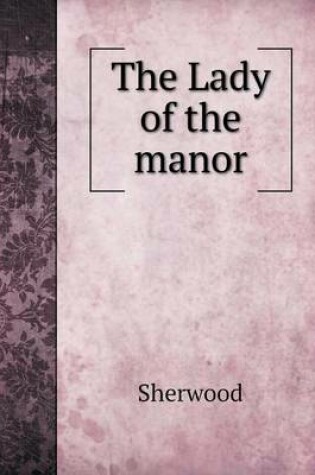 Cover of The Lady of the manor