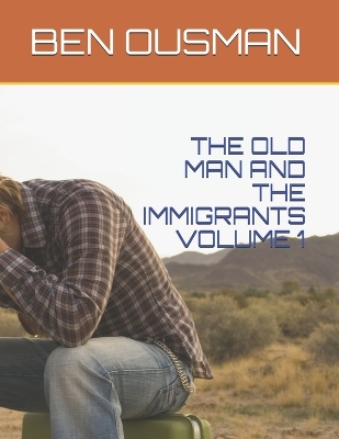 Book cover for The Old Man and the Immigrants Volume 1