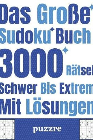 Cover of Das Große Sudoku Buch 3000 Rätsel Schwer Bis Extrem Mit Lösungen