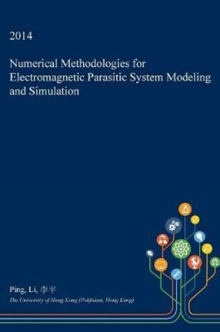Cover of Numerical Methodologies for Electromagnetic Parasitic System Modeling and Simulation