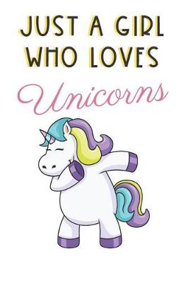 Book cover for Just A Girl Who Really Loves Unicorns