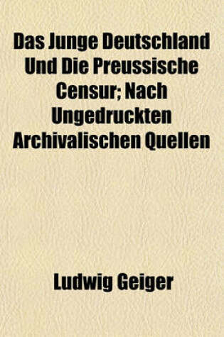 Cover of Das Junge Deutschland Und Die Preussische Censur; Nach Ungedruckten Archivalischen Quellen