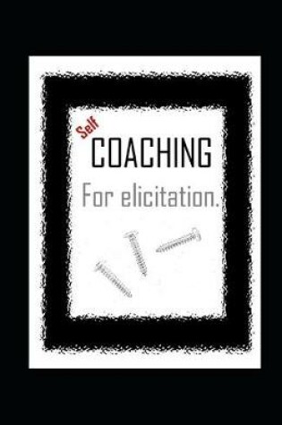 Cover of Self-COACHING for elicitation.