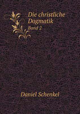 Book cover for Die christliche Dogmatik Band 2