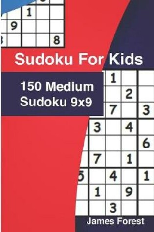 Cover of Sudoku for Kids 150 Medium Sudoku 9x9